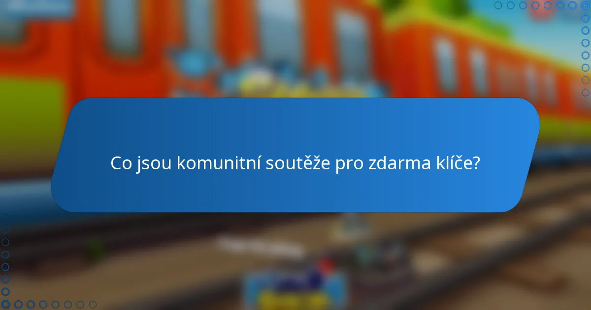 Co jsou komunitní soutěže pro zdarma klíče?