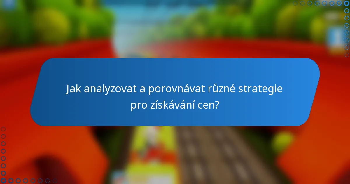 Jak analyzovat a porovnávat různé strategie pro získávání cen?