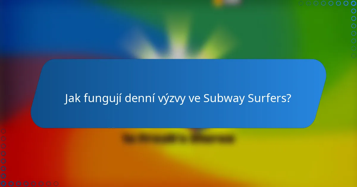 Jak fungují denní výzvy ve Subway Surfers?