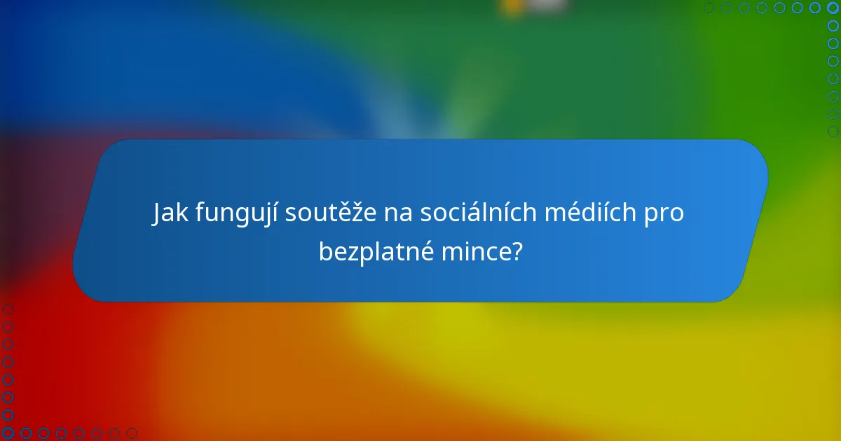 Jak fungují soutěže na sociálních médiích pro bezplatné mince?