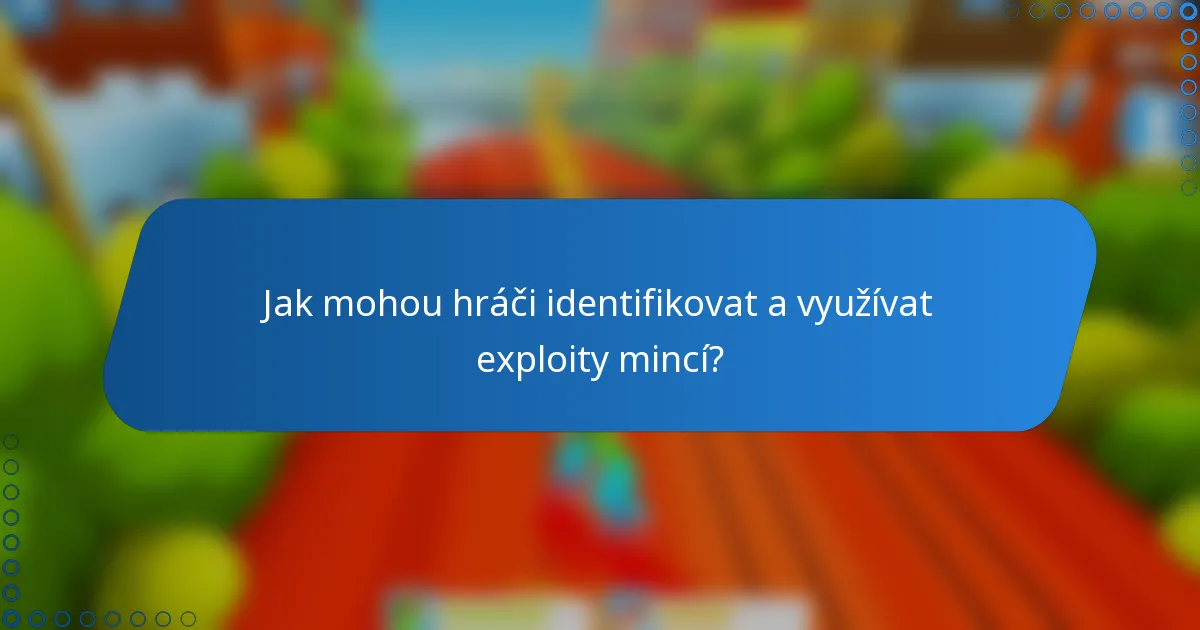 Jak mohou hráči identifikovat a využívat exploity mincí?