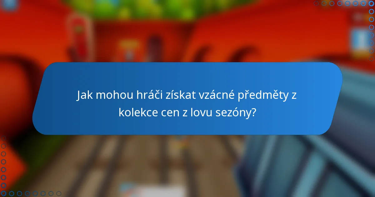 Jak mohou hráči získat vzácné předměty z kolekce cen z lovu sezóny?