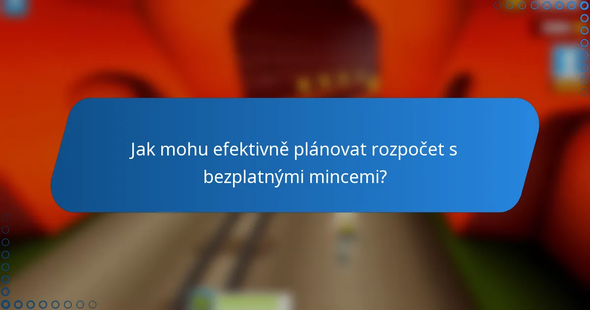 Jak mohu efektivně plánovat rozpočet s bezplatnými mincemi?