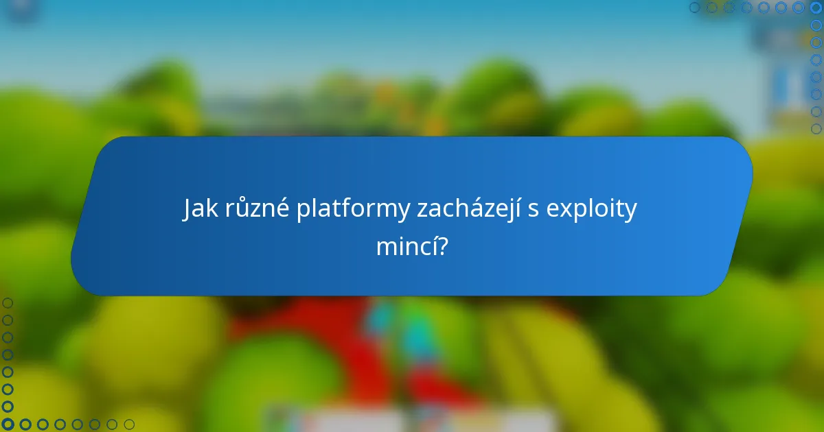 Jak různé platformy zacházejí s exploity mincí?