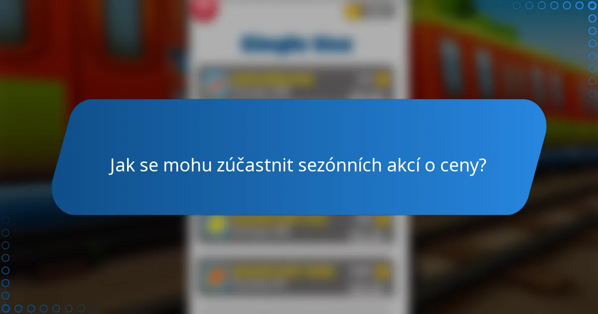 Jak se mohu zúčastnit sezónních akcí o ceny?