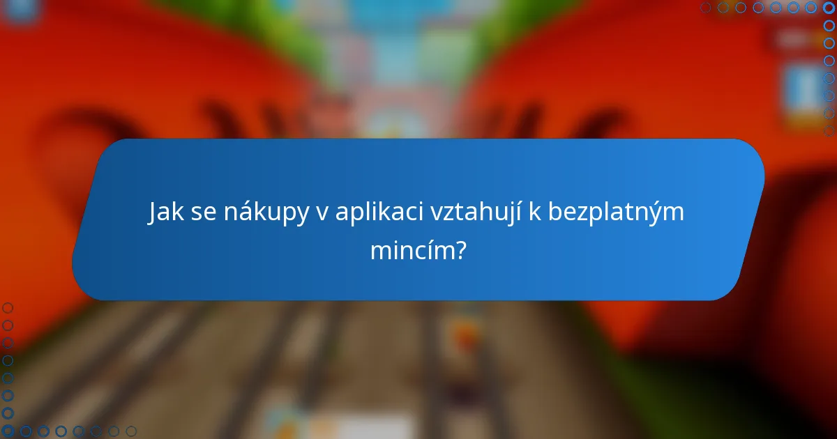 Jak se nákupy v aplikaci vztahují k bezplatným mincím?