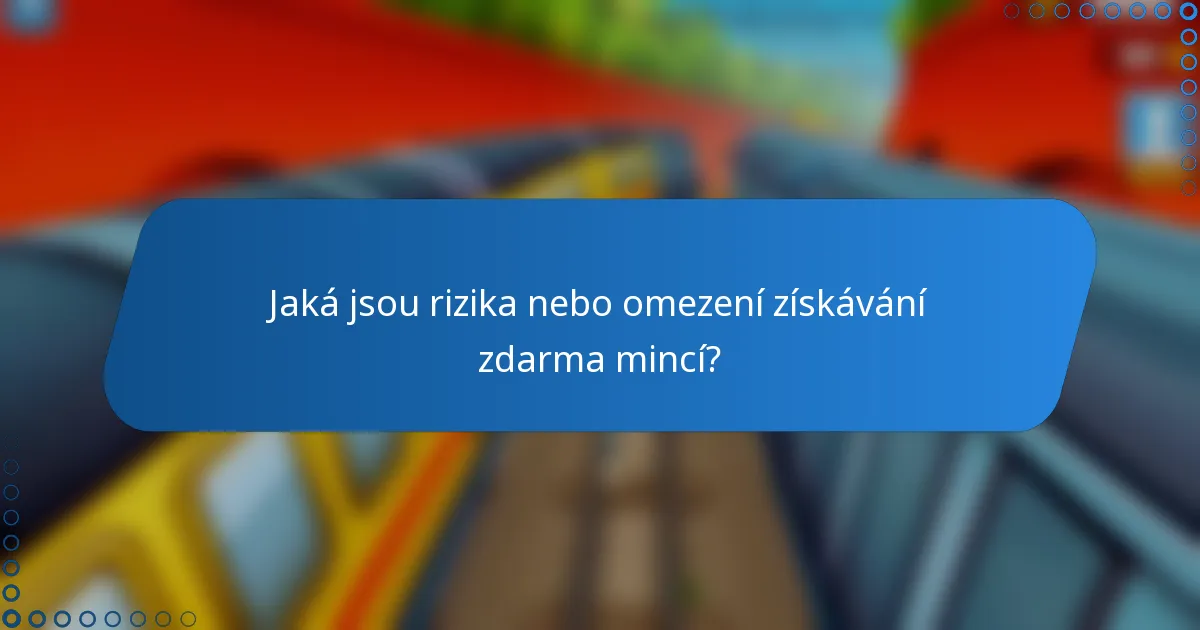 Jaká jsou rizika nebo omezení získávání zdarma mincí?
