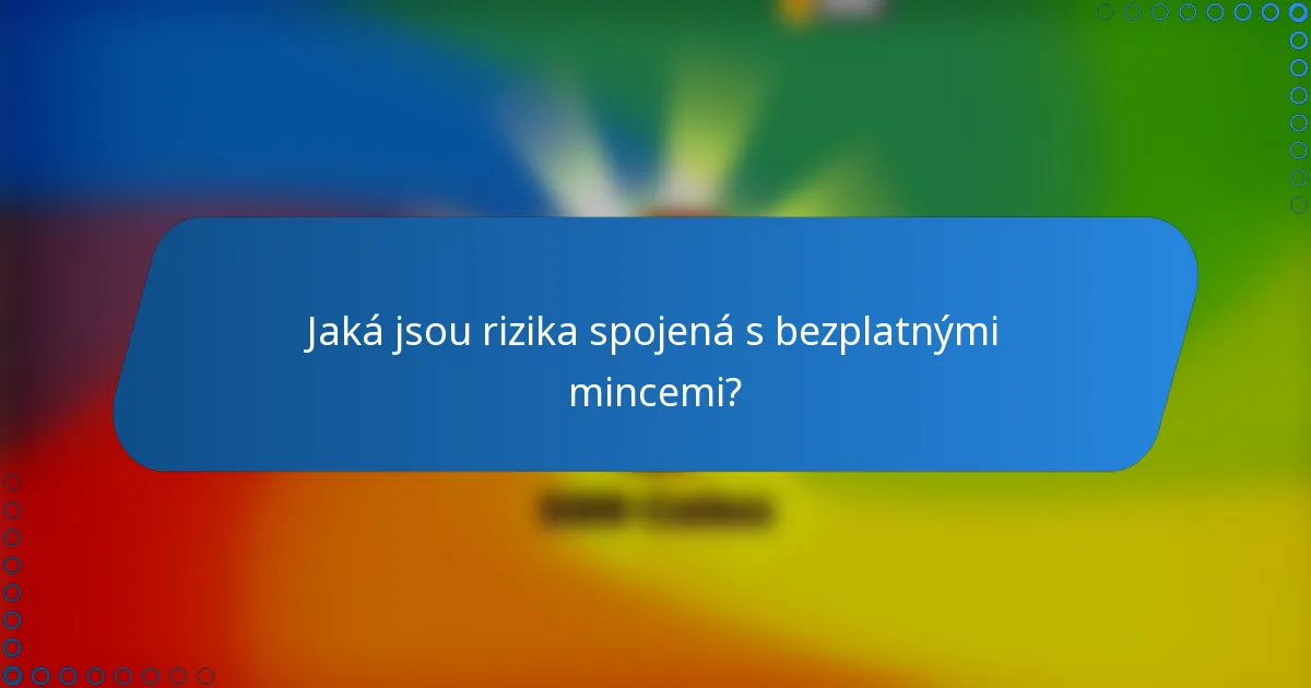 Jaká jsou rizika spojená s bezplatnými mincemi?