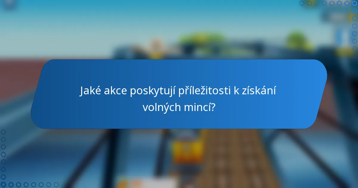 Jaké akce poskytují příležitosti k získání volných mincí?