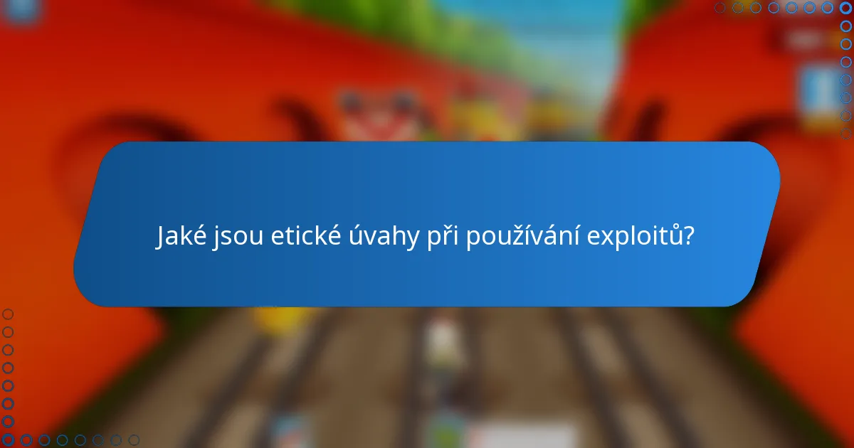 Jaké jsou etické úvahy při používání exploitů?