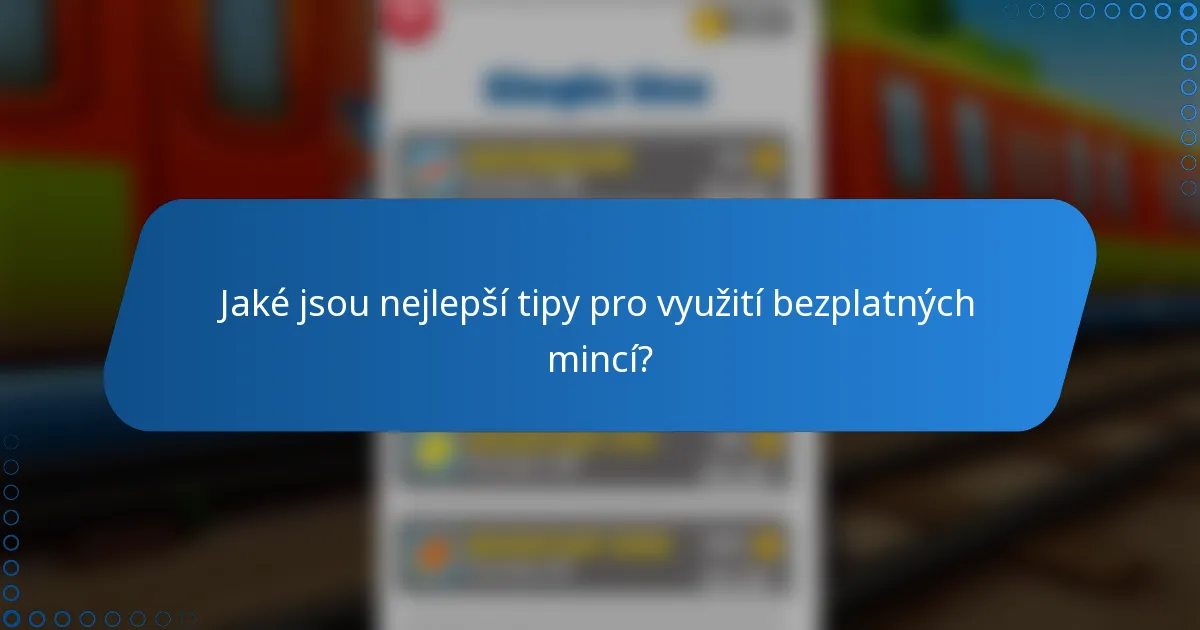 Jaké jsou nejlepší tipy pro využití bezplatných mincí?