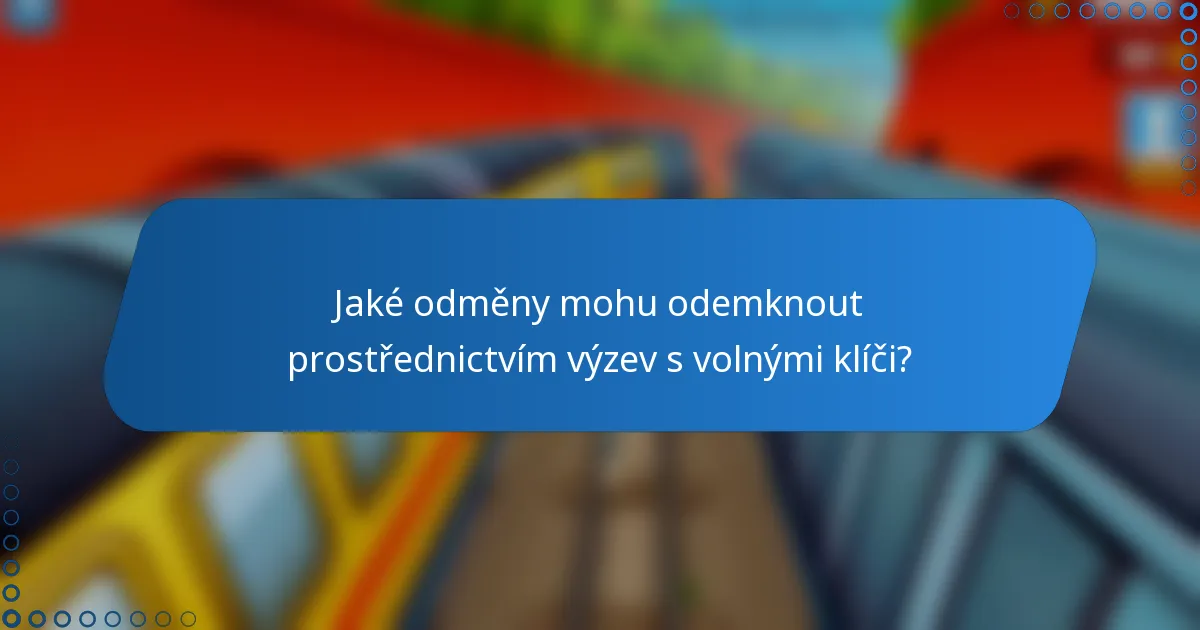 Jaké odměny mohu odemknout prostřednictvím výzev s volnými klíči?