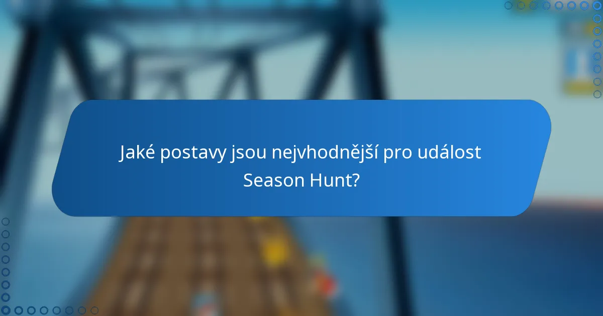 Jaké postavy jsou nejvhodnější pro událost Season Hunt?