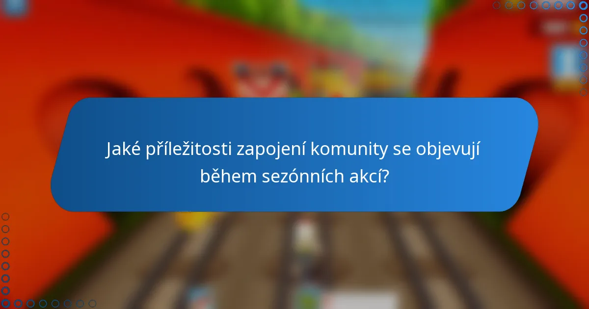 Jaké příležitosti zapojení komunity se objevují během sezónních akcí?
