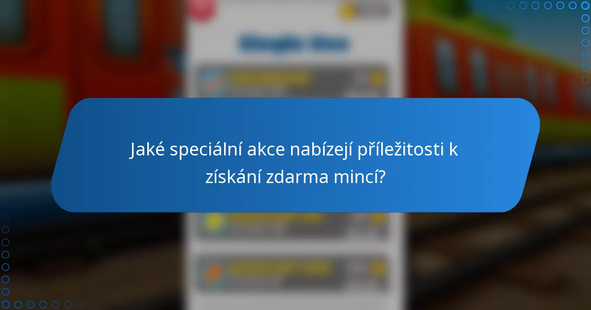 Jaké speciální akce nabízejí příležitosti k získání zdarma mincí?
