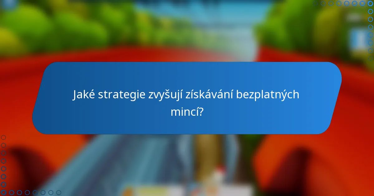 Jaké strategie zvyšují získávání bezplatných mincí?