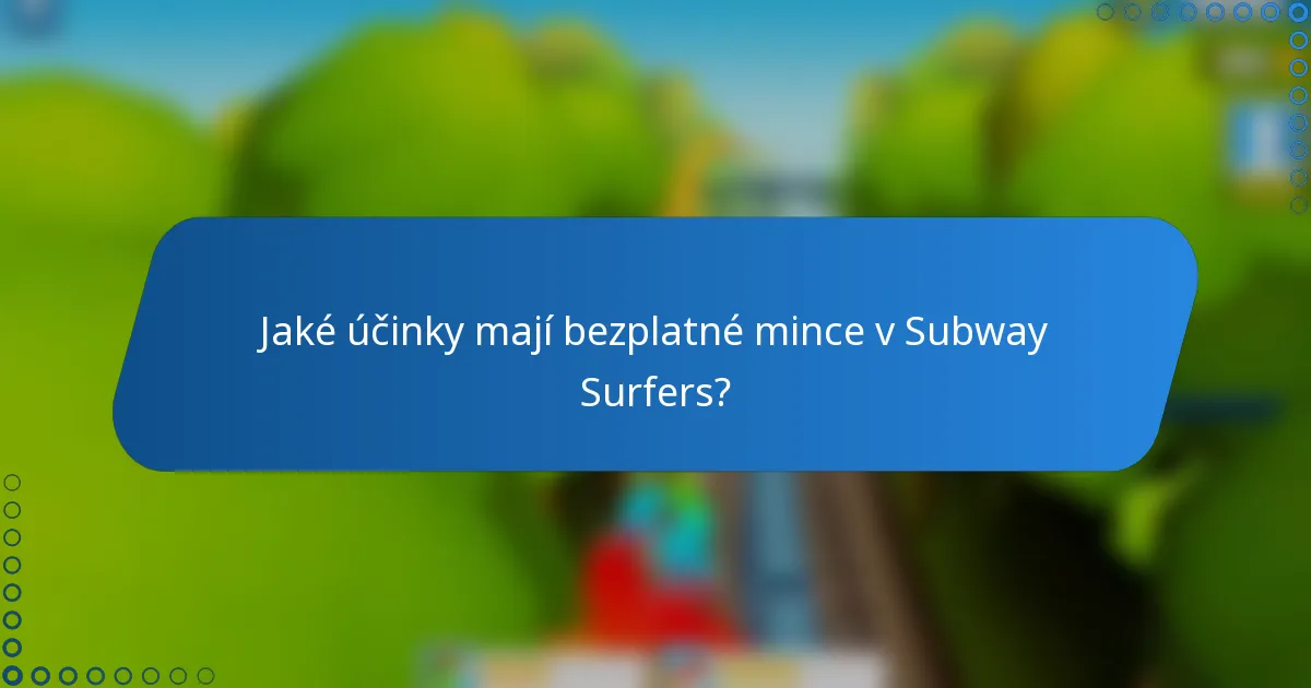 Jaké účinky mají bezplatné mince v Subway Surfers?
