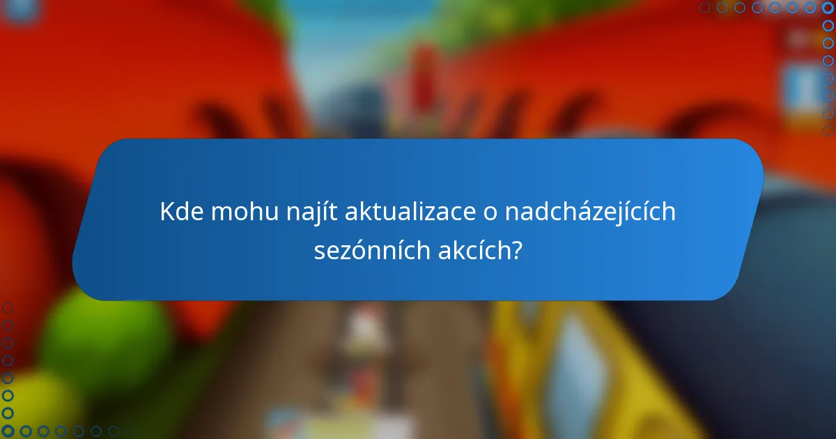 Kde mohu najít aktualizace o nadcházejících sezónních akcích?