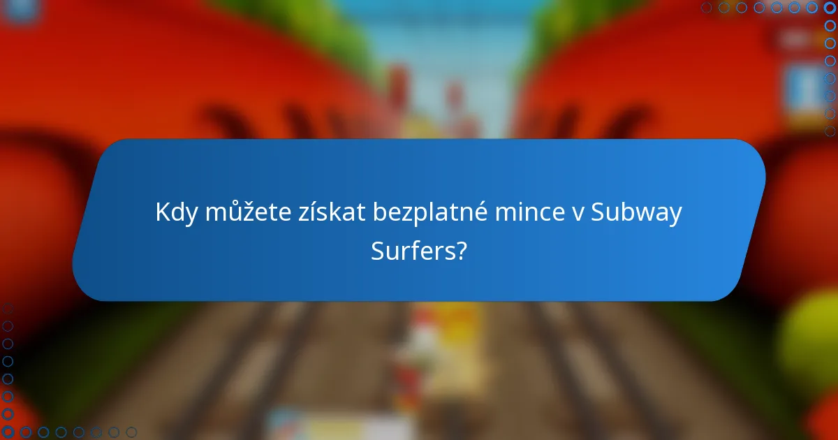 Kdy můžete získat bezplatné mince v Subway Surfers?