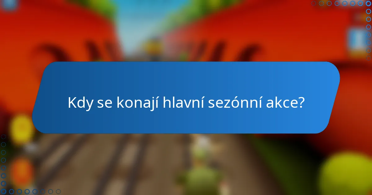 Kdy se konají hlavní sezónní akce?