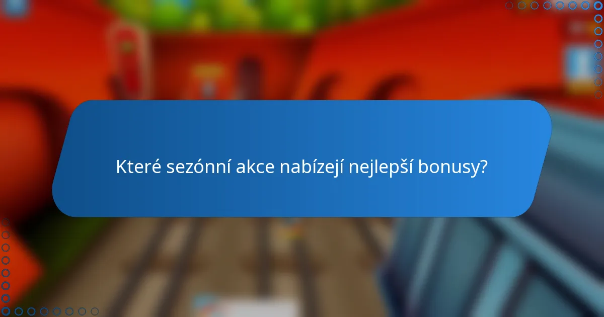 Které sezónní akce nabízejí nejlepší bonusy?